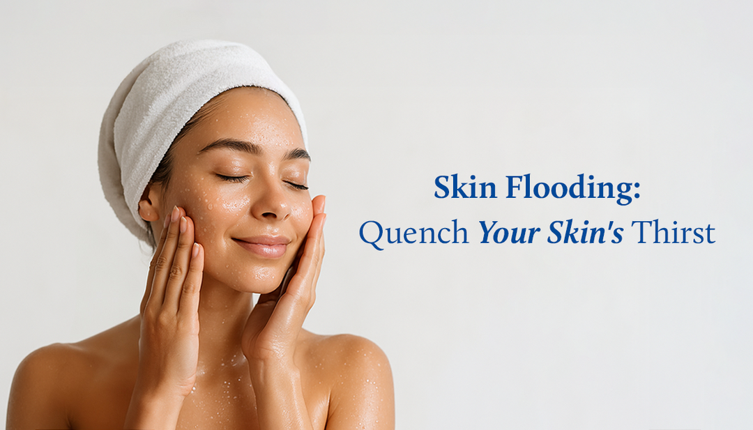 Skin Flooding 101: What It Is and Why Your Skin Needs It